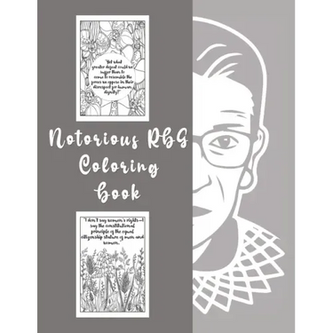 Notorious RBG Coloring Book: An Adult Coloring book of Ruth Bader Ginsburg Quotes to inspire and motivate Girls