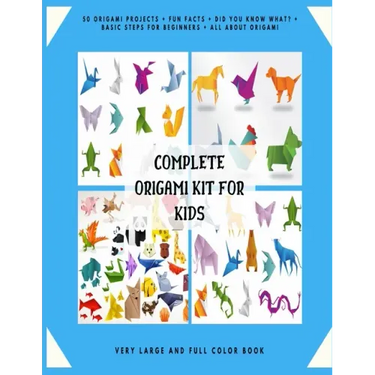 Complete Origami Kit for Kids: 50 Origami Projects + Fun Facts + Did you know what? + Basic Steps for Beginners + All about Origami + Very Large and