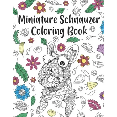 Miniature Schnauzer Coloring Book: A Cute Adult Coloring Books for Mini Schnauzer Owner, Best Gift for Dog Lovers
