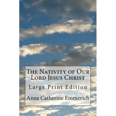 The Nativity of Our Lord Jesus Christ: Large Print Edition