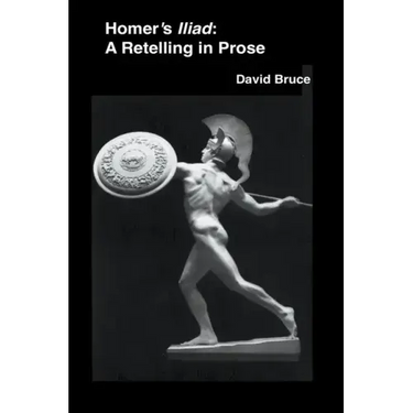 Homer's Iliad: A Retelling in Prose