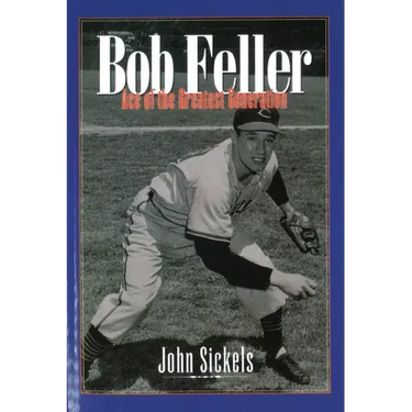 Bob Feller: Ace of the Greatest Generation