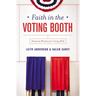 Faith in the Voting Booth: Practical Wisdom for Voting Well