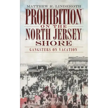 Prohibition on the North Jersey Shore: Gangsters on Vacation