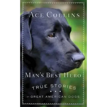 Man's Best Hero: True Stories of Great American Dogs