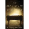 The Real Story of Christmas: Compiled from the Scriptures and Authoritative Historical Sources