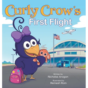 Curly Crow's First Flight: A Children's Picture Book for Boys Girls Traveling Kids Ages 4-8 Airplane Airport Adventure