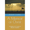 A Memoir of Christ: A student of A Course in Miracles Awakens