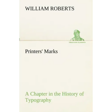 Printers' Marks A Chapter in the History of Typography