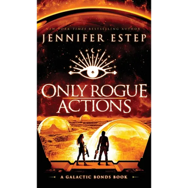 Only Rogue Actions: A Galactic Bonds book