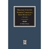 Orange County, North Carolina Deed Books 8 and 9, 1799-1802. (Volume #6)