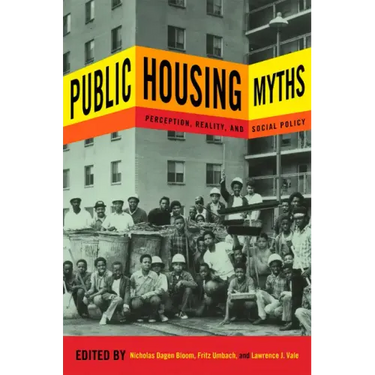 Public Housing Myths: Perception, Reality, and Social Policy