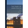 The Diary Of John Evelyn; Volume 1