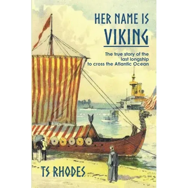 Her Name is Viking: The true story of the last longship to cross the Atlantic