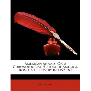 American Annals: Or, a Chronological History of America, from Its Discovery in 1492-1806