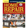 Ultimate Guide to Home Repair and Improvement, 3rd Updated Edition: Proven Money-Saving Projects; 3,400 Photos & Illustrations
