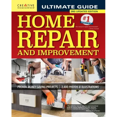 Ultimate Guide to Home Repair and Improvement, 3rd Updated Edition: Proven Money-Saving Projects; 3,400 Photos & Illustrations