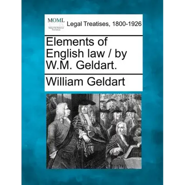 Elements of English Law / By W.M. Geldart.