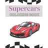 Supercars Coloring Book: Over 25 Amazing Sport Car Designs