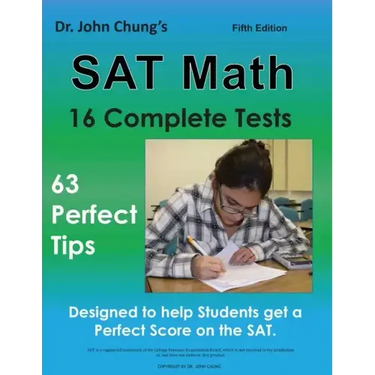 Dr. John Chung's SAT Math Fifth Edition: 63 Perfect Tips and 16 Complete Tests