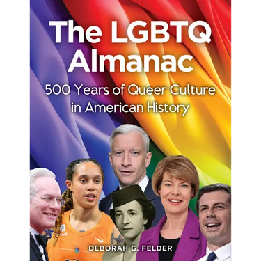 The LGBTQ Almanac: 500 Years of Queer Culture in American History