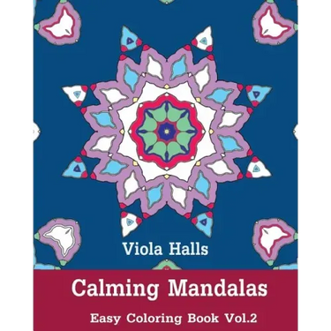 Calming Mandalas: Easy Coloring Book Vol.2: Adult coloring book for stress relieving and meditation.