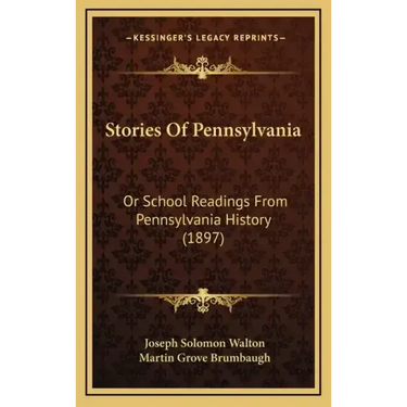 Stories Of Pennsylvania: Or School Readings From Pennsylvania History (1897)
