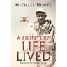A Hunter's Life Lived