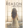 A Reason To Believe: An Inspirational Romance