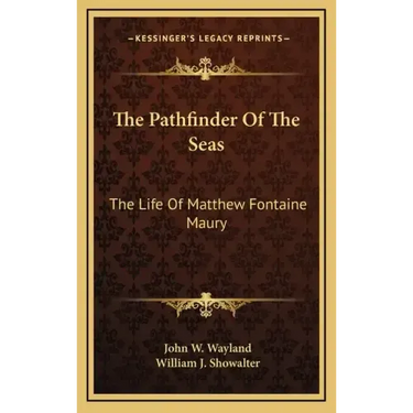 The Pathfinder of the Seas: The Life of Matthew Fontaine Maury