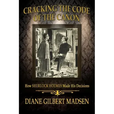 Cracking The Code of The Canon - How Sherlock Holmes Made His Decisions