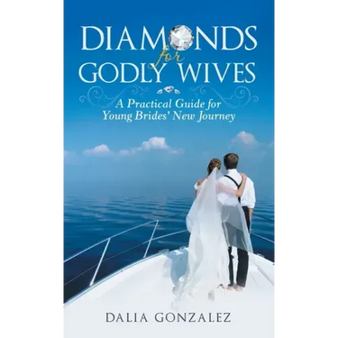 Diamonds for Godly Wives: A Practical Guide for Young Brides' New Journey