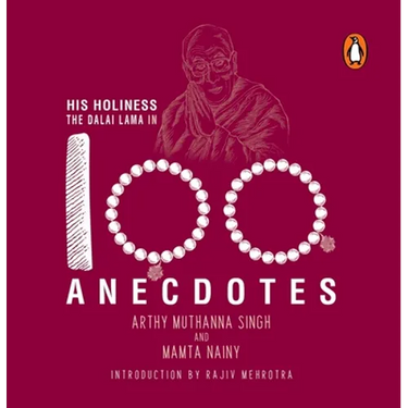 His Holiness the Dalai Lama in 100 Anecdotes