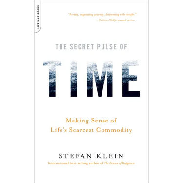 The Secret Pulse of Time: Making Sense of Life's Scarcest Commodity