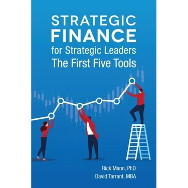 Strategic Finance for Strategic Leaders: The First Five Tools