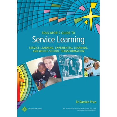 Educator's Guide to Service Learning: Service Learning, Experiential Learning and Whole School Transformation
