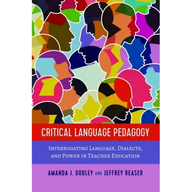 Critical Language Pedagogy: Interrogating Language, Dialects, and Power in Teacher Education