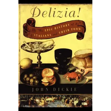 The Delizia!: The Epic History of the Italians and Their Food