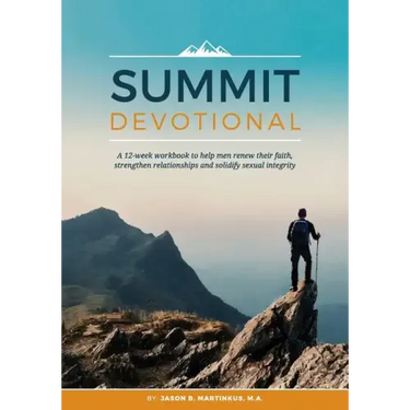 Summit Devotional: A 12-week workbook to help men renew their faith, strengthen relationships and solidify sexual integrity