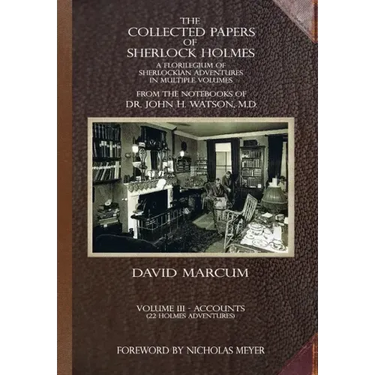 The Collected Papers of Sherlock Holmes - Volume 3: A Florilegium of Sherlockian Adventures in Multiple Volumes
