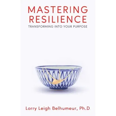 Mastering Resilience: Transforming into your purpose