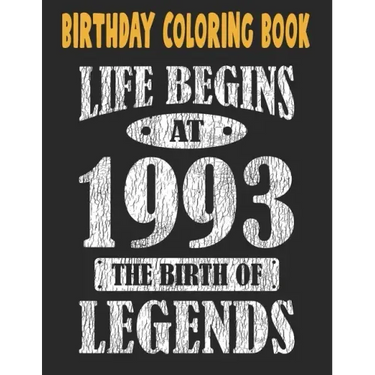 Birthday Coloring Book Life Begins At 1993 The Birth Of Legends: Easy, Relaxing, Stress Relieving Beautiful Abstract Art Coloring Book For Adults Colo