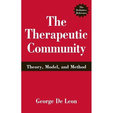 The Therapeutic Community: Theory, Model, and Method