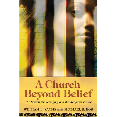 A Church Beyond Belief: The Search for Belonging and the Religious Future
