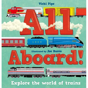 All Aboard!: Explore the World of Trains