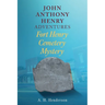 John Anthony Henry Adventures: Fort Henry Cemetery Mystery