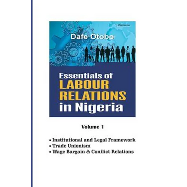 Essentials of Labour Relations in Nigeria: Volume 1