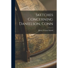 Sketches Concerning Danielson, Conn