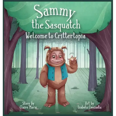 Sammy The Sasquatch: Welcome to Crittertopia