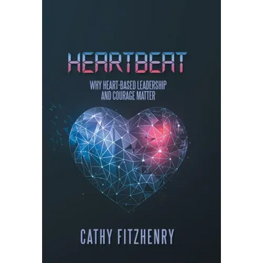 Heartbeat: Why Heart-Based Leadership and Courage Matter